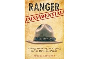 Ranger Confidential: Living, Working, And Dying In The National Parks
