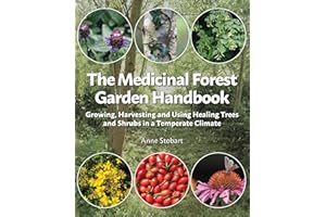 The Medicinal Forest Garden Handbook: Growing, Harvesting and Using Healing Trees and Shrubs in a Temperate Climate