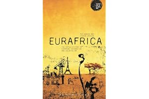 Eurafrica: The Untold History of European Integration and Colonialism (Theory for a Global Age Series)