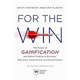 For the Win, Revised and Updated Edition: The Power of Gamification and Game Thinking in Business, Education, Government, and