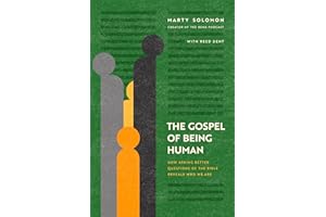 The Gospel of Being Human: How Asking Better Questions of the Bible Reveals Who We Are
