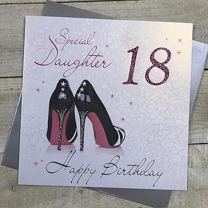 White Cotton Cards Biglietto D Auguri Per I 18 Anni Della Figlia Special Daughter Happy Birthday Con Immagine Scarpe Amazon It Casa E Cucina