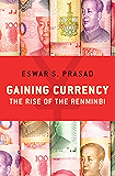 Gaining Currency: The Rise of the Renminbi