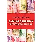 Gaining Currency: The Rise of the Renminbi