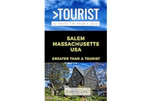 Greater Than a Tourist- Salem Massachusetts USA: 50 Travel Tips from a Local (Greater Than a Tourist North America & Caribbea