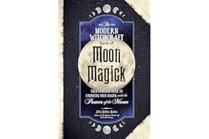 The Modern Witchcraft Book of Moon Magick: Your Complete Guide to Enhancing Your Magick with the Power of the Moon (Modern Witchcraft Magic, Spells, Rituals)