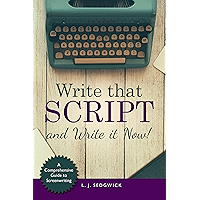 Write That Script!: A Character-driven Comprehensive Guide to Screenwriting book cover
