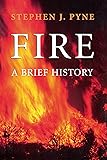 Fire: A Brief History (Weyerhaeuser Environmental Books)