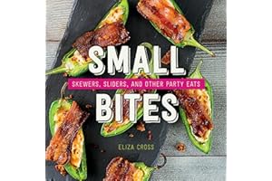 Small Bites: Skewers, Sliders, and Other Party Eats