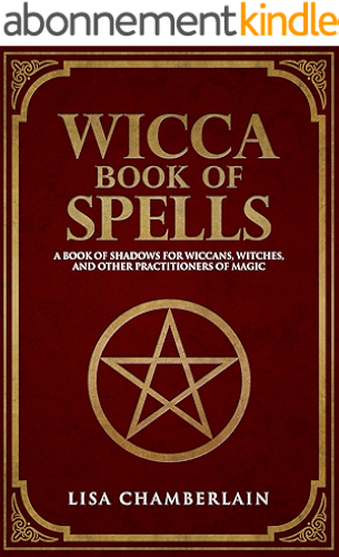 Download Wicca Book of Spells: A Book of Shadows for Wiccans, Witches, and Other Practitioners of Magic (Wiccan Spell Books 1) (English Edition) PDF
