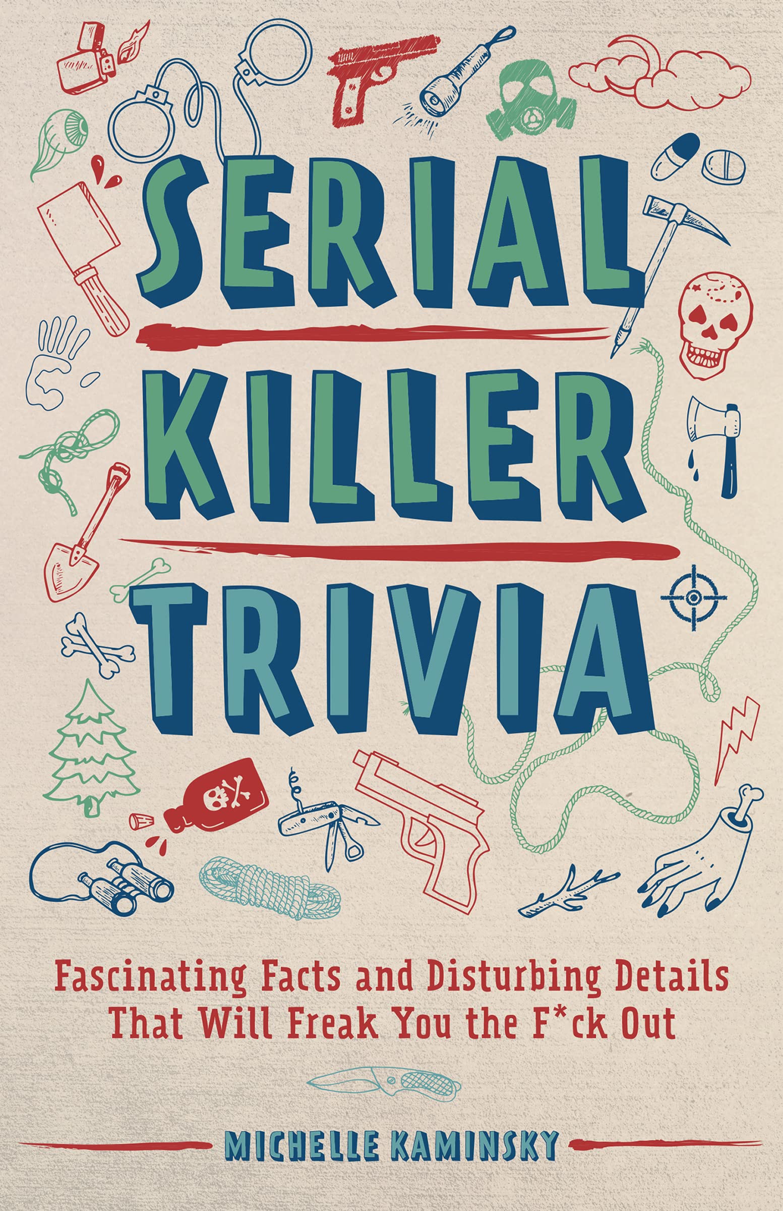 Serial Killer Trivia: Fascinating Facts and Disturbing Details That Will Freak You the F*ck Out Serial Killer Trivia: Fascinating Facts and Disturbing Details That Will Freak You the F*ck Out Kindle Paperback Audible Audiobook