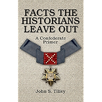 Facts the Historians Leave Out: A Confederate Primer book cover Facts the Historians Leave Out: A Confederate Primer book cover