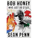 Bob Honey Who Just Do Stuff: A Novel