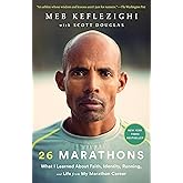 26 Marathons: What I Learned About Faith, Identity, Running, and Life from My Marathon Career