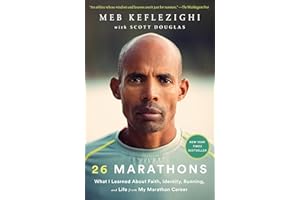 26 Marathons: What I Learned About Faith, Identity, Running, and Life from My Marathon Career