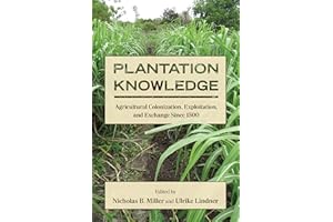 Plantation Knowledge: Agricultural Colonization, Exploitation, and Exchange Since 1500 (SUNY Press Open Access)