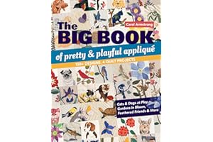 Big Book of Pretty & Playful Appliqué: 150+ Designs, 4 Quilt Projects Cats & Dogs at Play, Gardens in Bloom, Feathered Friend