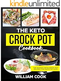 The Keto Crock Pot Cookbook: Top 60 Easy Keto Crock Pot Recipes For Rapid Fat Loss