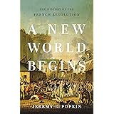 A New World Begins: The History of the French Revolution