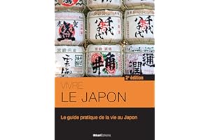 Vivre le Japon: Le guide pratique de la vie au Japon - 2e édition (Vivre le Monde) (French Edition)