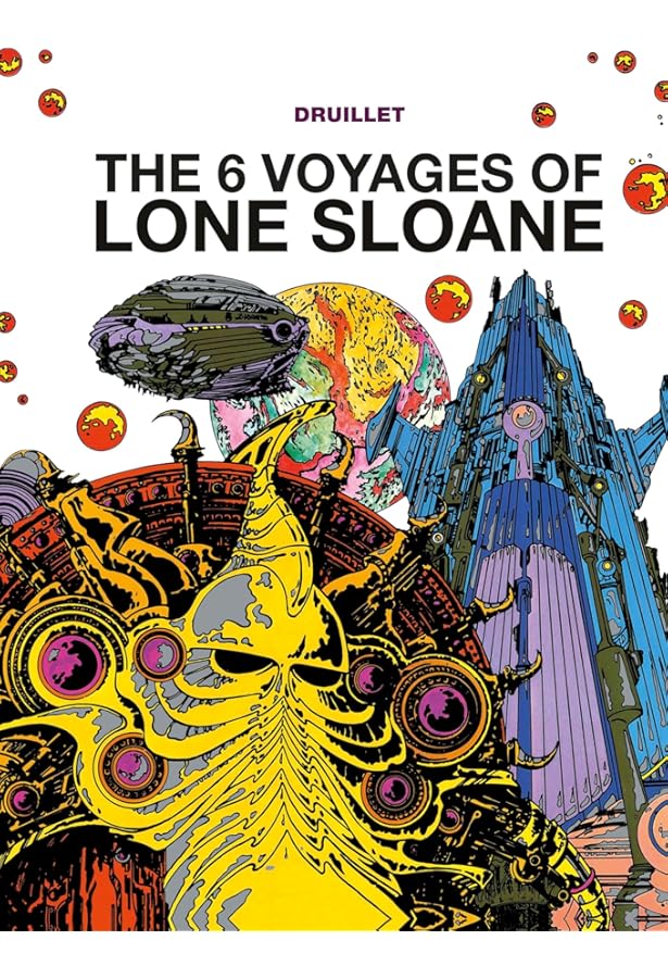 Lone Sloane: Delirius Vol. 1: Lob, Jacques, Druillet, Phillippe