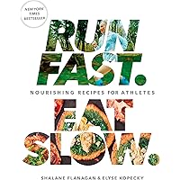 Run Fast. Eat Slow.: Nourishing Recipes for Athletes: A Cookbook