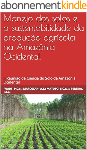 Download Manejo dos solos e a sustentabilidade da produção agrícola na Amazônia Ocidental: II Reunião de Ciência do Solo da Amazônia Ocidental (Portuguese Edition) PDF
