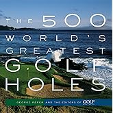 The 500 World's Greatest Golf Holes