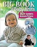 Big Book of Baby Knits: 80+ Garment and Accessory