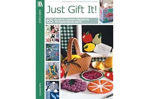 Just Gift It!: 65 Plastic Canvas Projects to Make Quick Gifts
