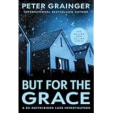 But for the Grace: A Novel (Volume 2) (A DC Smith/Kings Lake Investigation, 2)