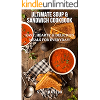 Ultimate Soup & Sandwich Cookbook: Easy, Hearty & Delicious Meals For Everyday! (Southern Cooking Recipes) book cover Ultimate Soup & Sandwich Cookbook: Easy, Hearty & Delicious Meals For Everyday! (Southern Cooking Recipes) book cover