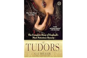 The Tudors: The Complete Story of England's Most Notorious Dynasty