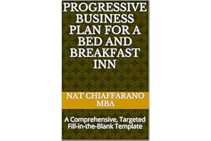Progressive Business Plan for a Bed and Breakfast Inn: A Comprehensive, Targeted Fill-in-the-Blank Template