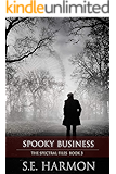 Spooky Business (The Spectral Files Book 3)