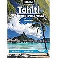 Moon Tahiti & French Polynesia: Best Beaches, Local Culture, Snorkeling & Diving (Travel Guide)