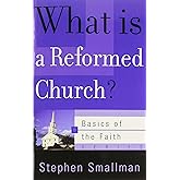 What Is a Reformed Church? (Basics of the Reformed Faith)