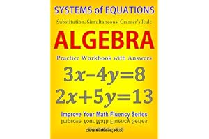 Systems of Equations: Substitution, Simultaneous, Cramer's Rule: Algebra Practice Workbook with Answers (Improve Your Math Fl