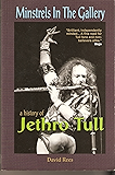 Minstrels In The Gallery - A History of Jethro Tull