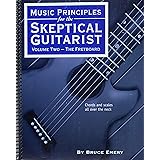 Music Principles for the Skeptical Guitarist, Volume 2 'The Fretboard'