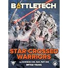 BattleTech: Star-Crossed Warriors: (The Dominion Civil War, Part One)