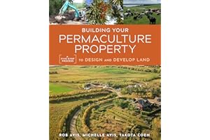 Building Your Permaculture Property: A Five-Step Process to Design and Develop Land