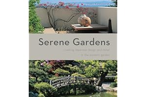 Serene Gardens: Creating Japanese Design and Detail in the Western Garden (IMM Lifestyle Books) Practical Introduction to the Tradition of Zen Gardening with Natural Wood, Bamboo, Rocks, and Pebbles