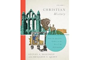 Christian History, Volume 1: From the Apostolic Fathers to the Eve of the Reformation (Volume 1)