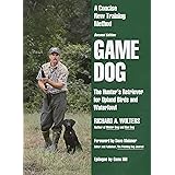 Game Dog: The Hunter's Retriever for Upland Birds and Waterfowl - A Concise New Training Method