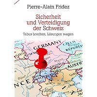 Sicherheit und Verteidigung der Schweiz: Tabus brechen, Lösungen wagen (German Edition) book cover Sicherheit und Verteidigung der Schweiz: Tabus brechen, Lösungen wagen (German Edition) book cover