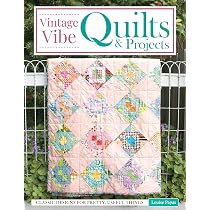 The Vintage Flower Sampler Quilt: A Step-By-Step Guide To Sewing A