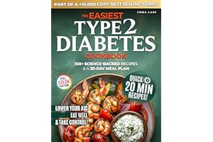 The Easiest Type 2 Diabetes Cookbook: Lower Your A1C, Eat Well, and Take Control with 100+ Science-Backed and Delicious Recip