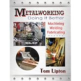 Metalworking: Doing It Better (Volume 1)