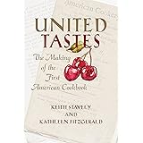 United Tastes: The Making of the First American Cookbook